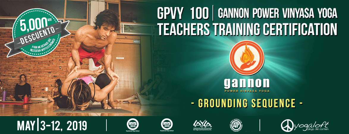 ​​Gannon Power Vinyasa Yoga Teacher Training GPVY 100 – Grounding Sequence May 03-12,2019